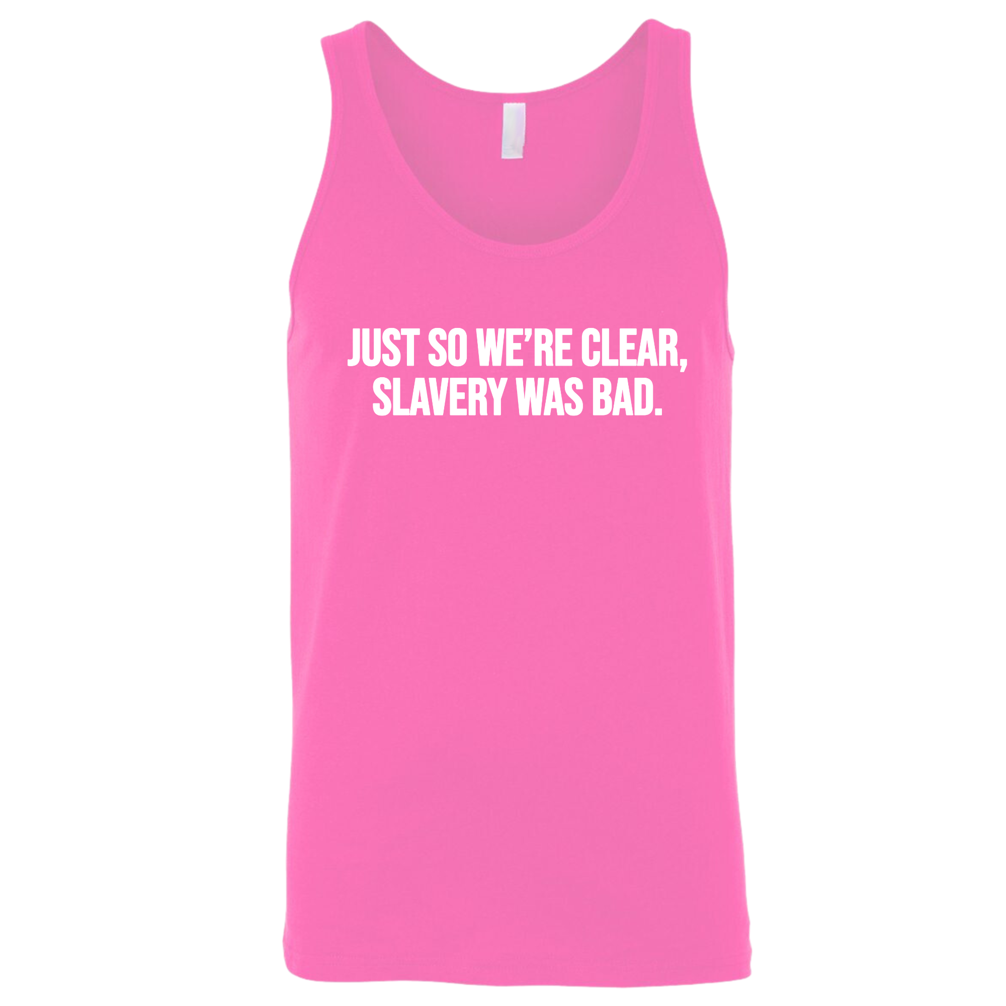 Just So We’re Clear, Slavery Was Bad Unisex Tank Top-T-Shirt-The Original God Ain't Petty But I Am