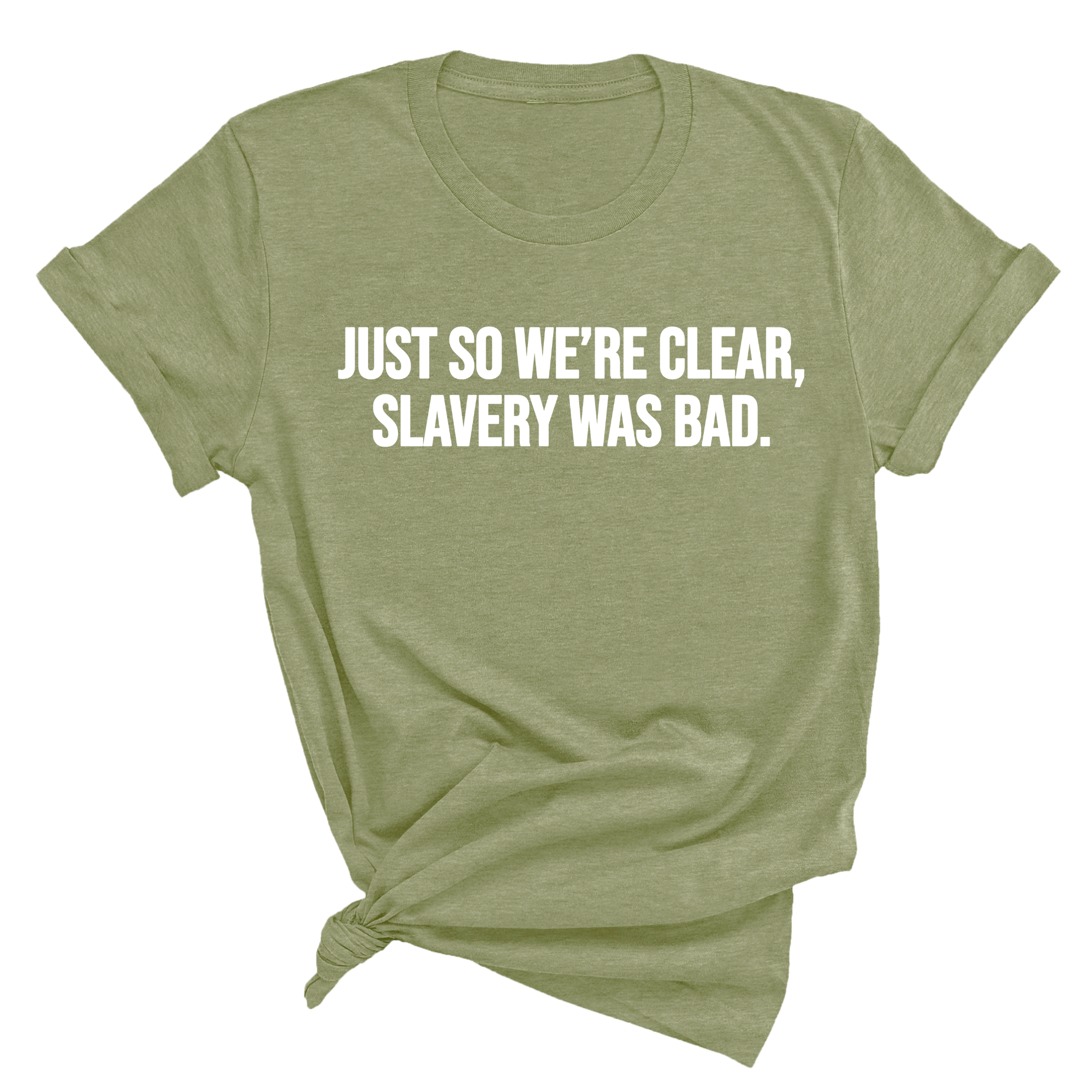 Just So We’re Clear, Slavery Was Bad Unisex Tee-T-Shirt-The Original God Ain't Petty But I Am