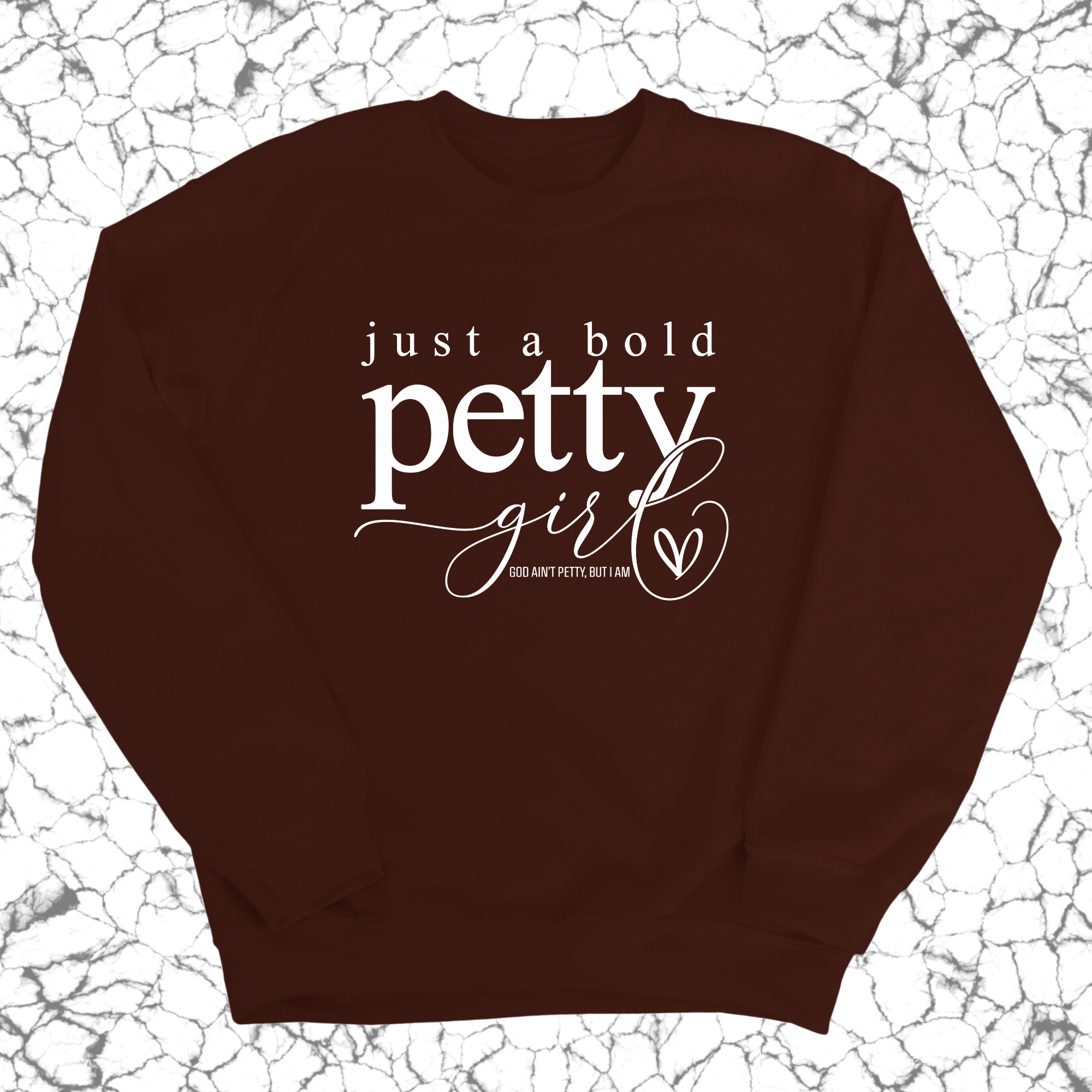 Just a Bold Petty Unisex Sweatshirt-Sweatshirt-The Original God Ain't Petty But I Am