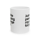 Just a White Person Using My Privilege for Good Mug 11oz (White & Black)-Mug-The Original God Ain't Petty But I Am