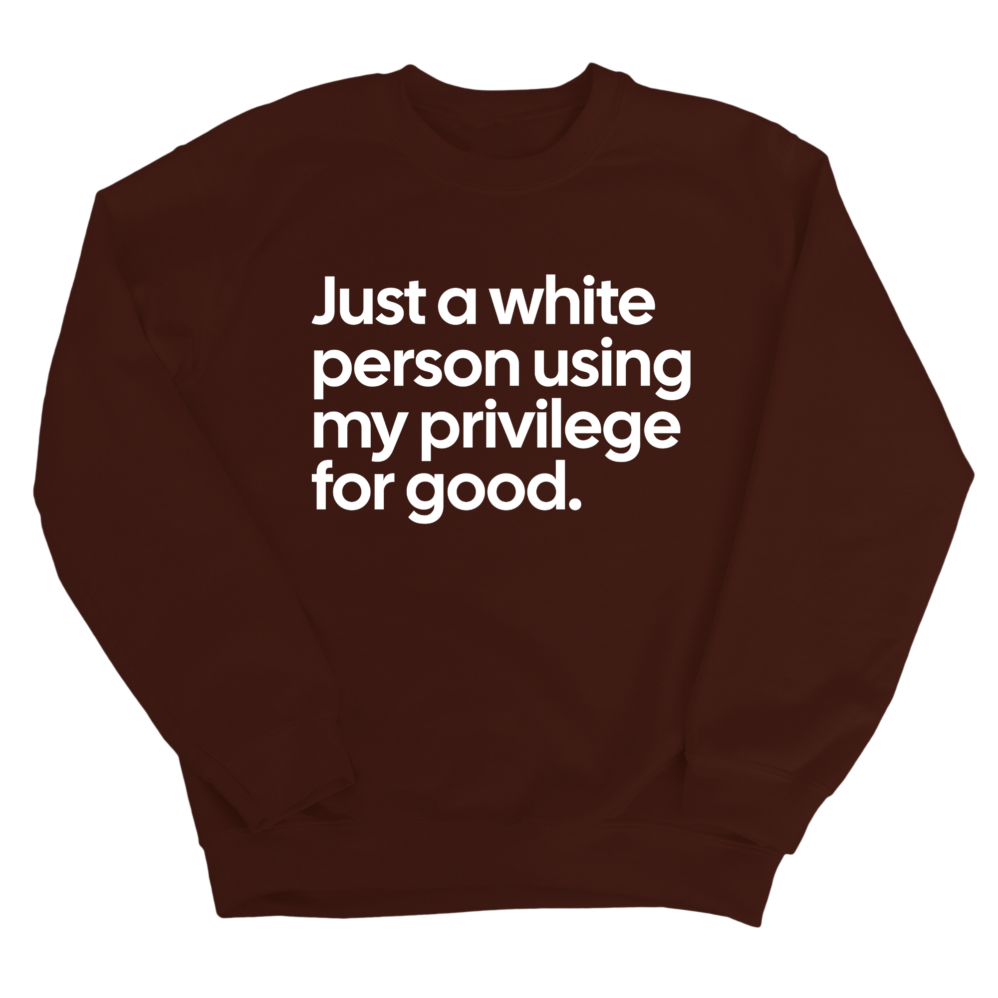 Just a White Person Using My Privilege for Good Unisex Sweatshirt-Sweatshirt-The Original God Ain't Petty But I Am