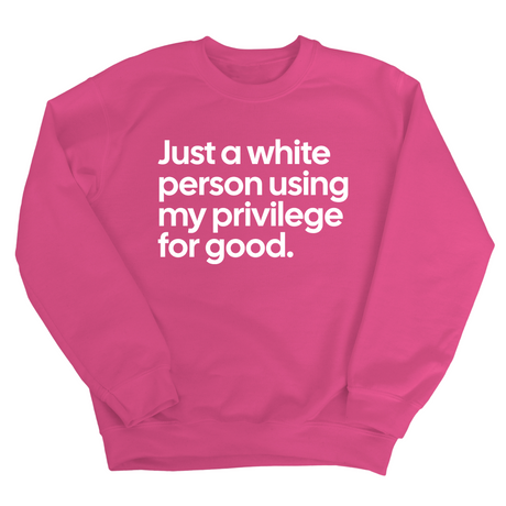 Just a White Person Using My Privilege for Good Unisex Sweatshirt-Sweatshirt-The Original God Ain't Petty But I Am