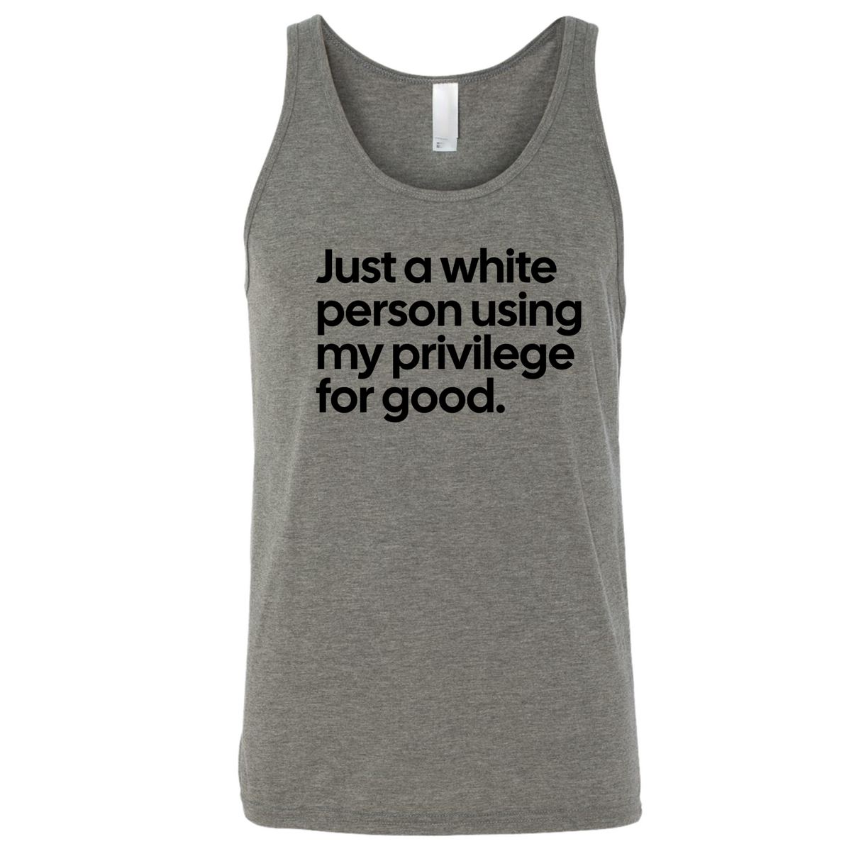 Just a White Person Using My Privilege for Good Unisex Tank Top-T-Shirt-The Original God Ain't Petty But I Am
