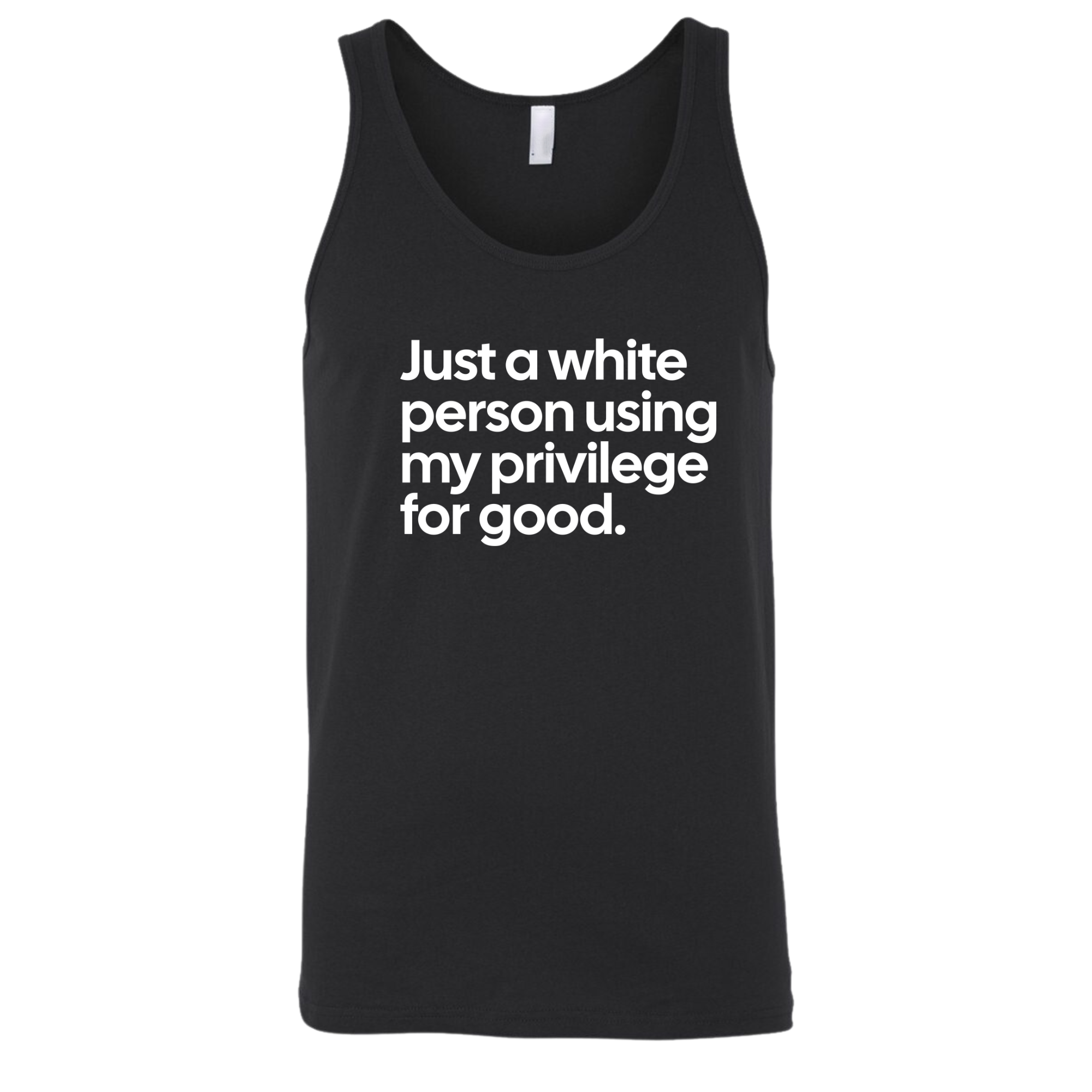 Just a White Person Using My Privilege for Good Unisex Tank Top-T-Shirt-The Original God Ain't Petty But I Am