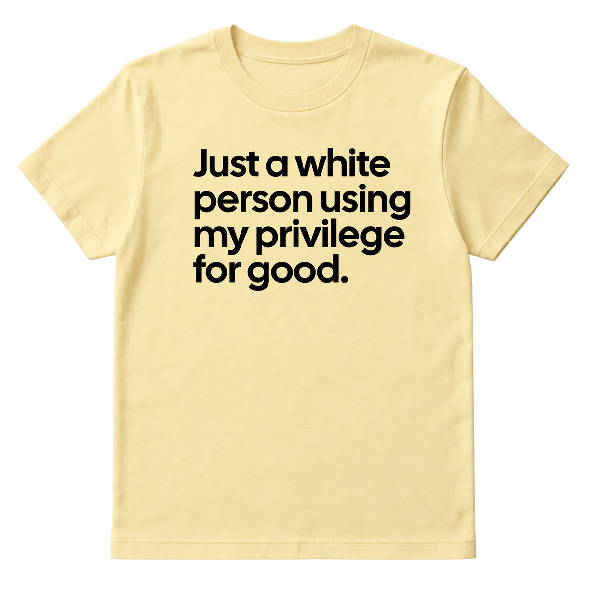 Just a White Person Using My Privilege for Good Unisex Tee-T-Shirt-The Original God Ain't Petty But I Am