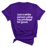 Just a White Person Using My Privilege for Good Unisex Tee-T-Shirt-The Original God Ain't Petty But I Am