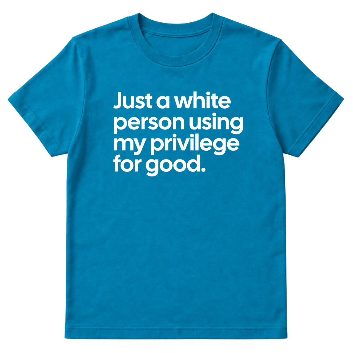 Just a White Person Using My Privilege for Good Unisex Tee-T-Shirt-The Original God Ain't Petty But I Am