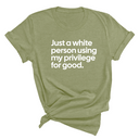 Just a White Person Using My Privilege for Good Unisex Tee-T-Shirt-The Original God Ain't Petty But I Am
