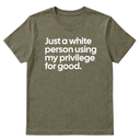 Just a White Person Using My Privilege for Good Unisex Tee-T-Shirt-The Original God Ain't Petty But I Am