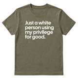Just a White Person Using My Privilege for Good Unisex Tee-T-Shirt-The Original God Ain't Petty But I Am