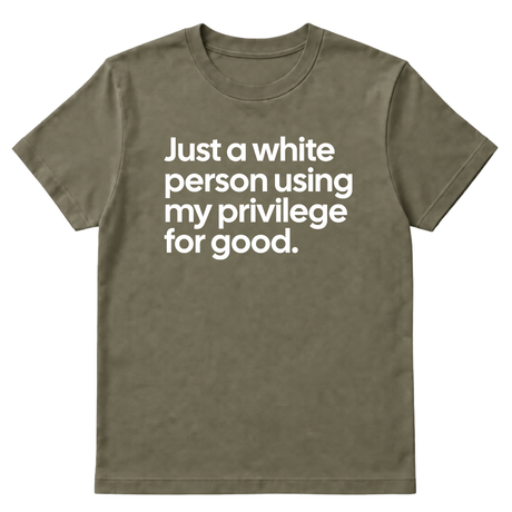 Just a White Person Using My Privilege for Good Unisex Tee-T-Shirt-The Original God Ain't Petty But I Am