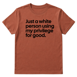 Just a White Person Using My Privilege for Good Unisex Tee-T-Shirt-The Original God Ain't Petty But I Am