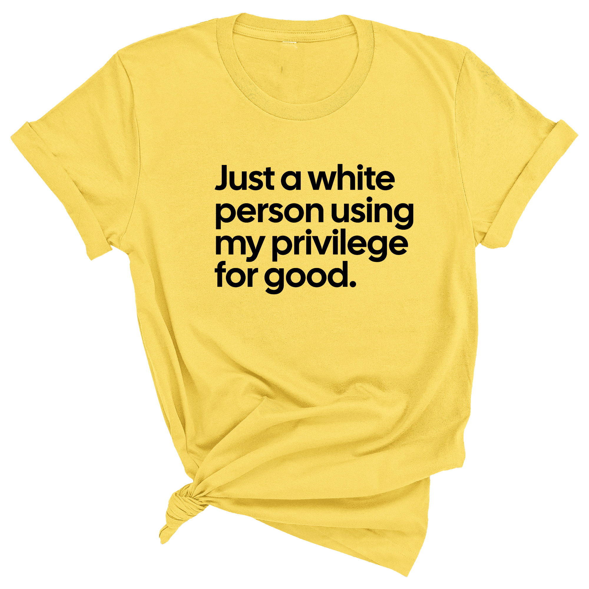 Just a White Person Using My Privilege for Good Unisex Tee-T-Shirt-The Original God Ain't Petty But I Am