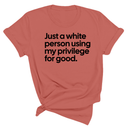 Just a White Person Using My Privilege for Good Unisex Tee-T-Shirt-The Original God Ain't Petty But I Am