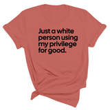 Just a White Person Using My Privilege for Good Unisex Tee-T-Shirt-The Original God Ain't Petty But I Am