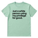 Just a White Person Using My Privilege for Good Unisex Tee-T-Shirt-The Original God Ain't Petty But I Am
