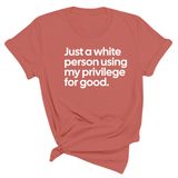 Just a White Person Using My Privilege for Good Unisex Tee-T-Shirt-The Original God Ain't Petty But I Am