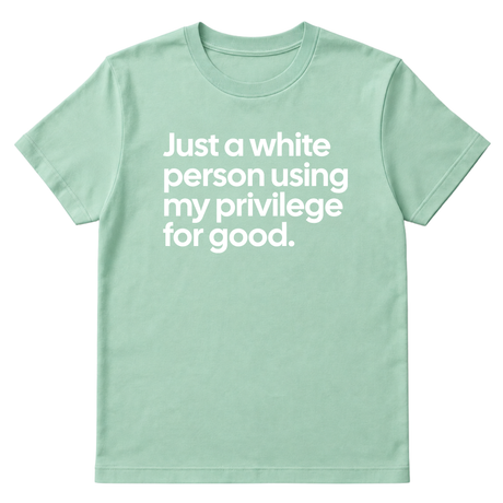 Just a White Person Using My Privilege for Good Unisex Tee-T-Shirt-The Original God Ain't Petty But I Am