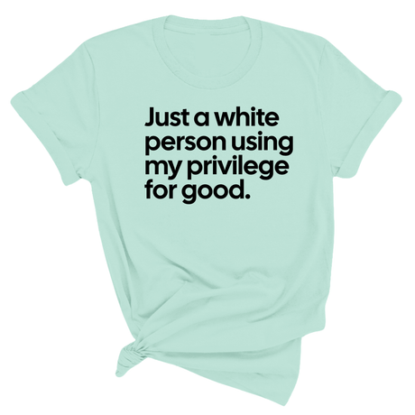 Just a White Person Using My Privilege for Good Unisex Tee-T-Shirt-The Original God Ain't Petty But I Am
