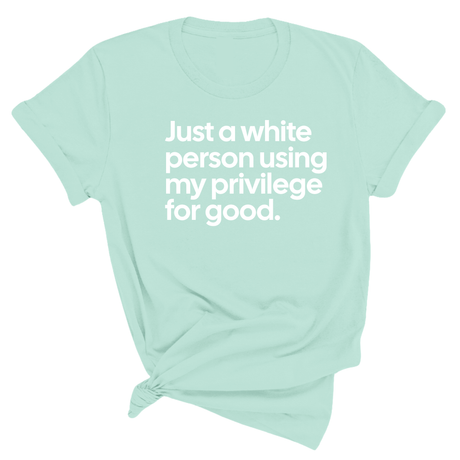 Just a White Person Using My Privilege for Good Unisex Tee-T-Shirt-The Original God Ain't Petty But I Am