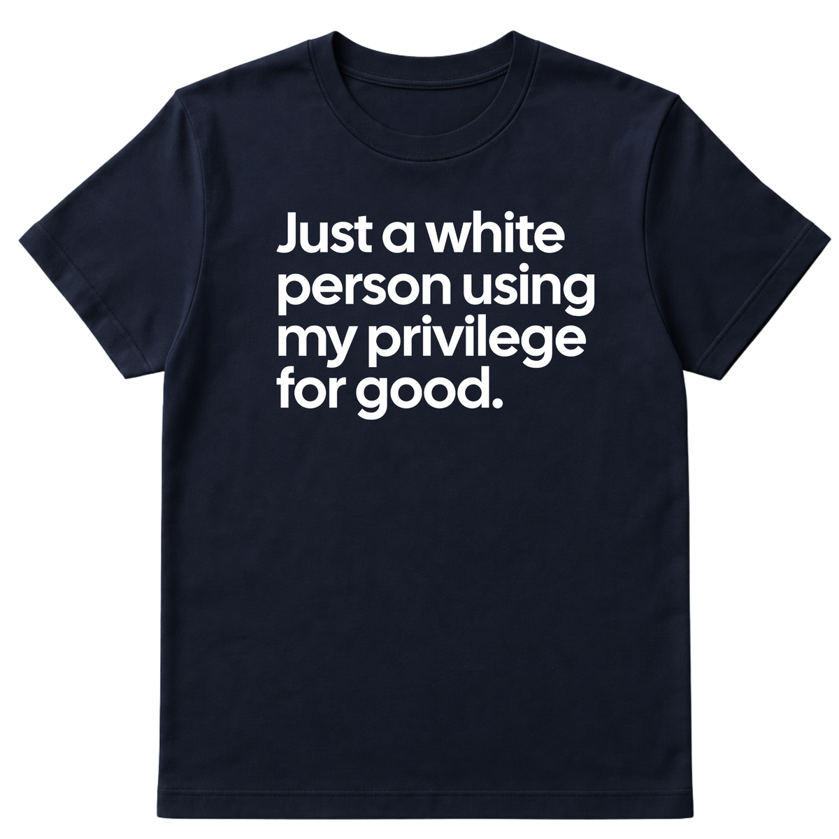 Just a White Person Using My Privilege for Good Unisex Tee-T-Shirt-The Original God Ain't Petty But I Am