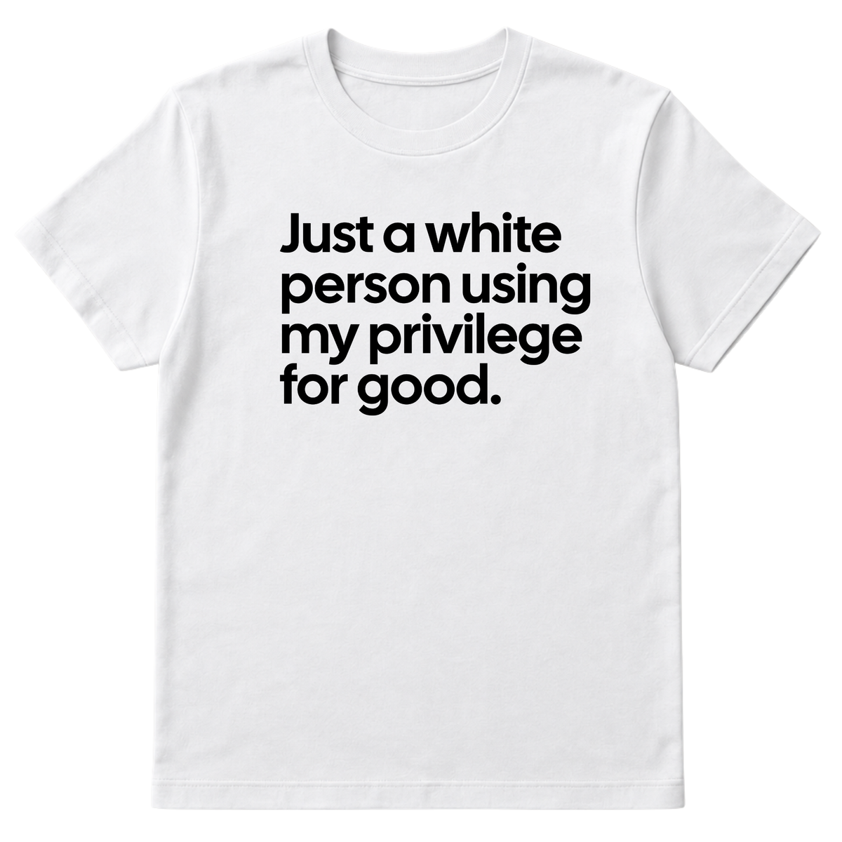 Just a White Person Using My Privilege for Good Unisex Tee-T-Shirt-The Original God Ain't Petty But I Am
