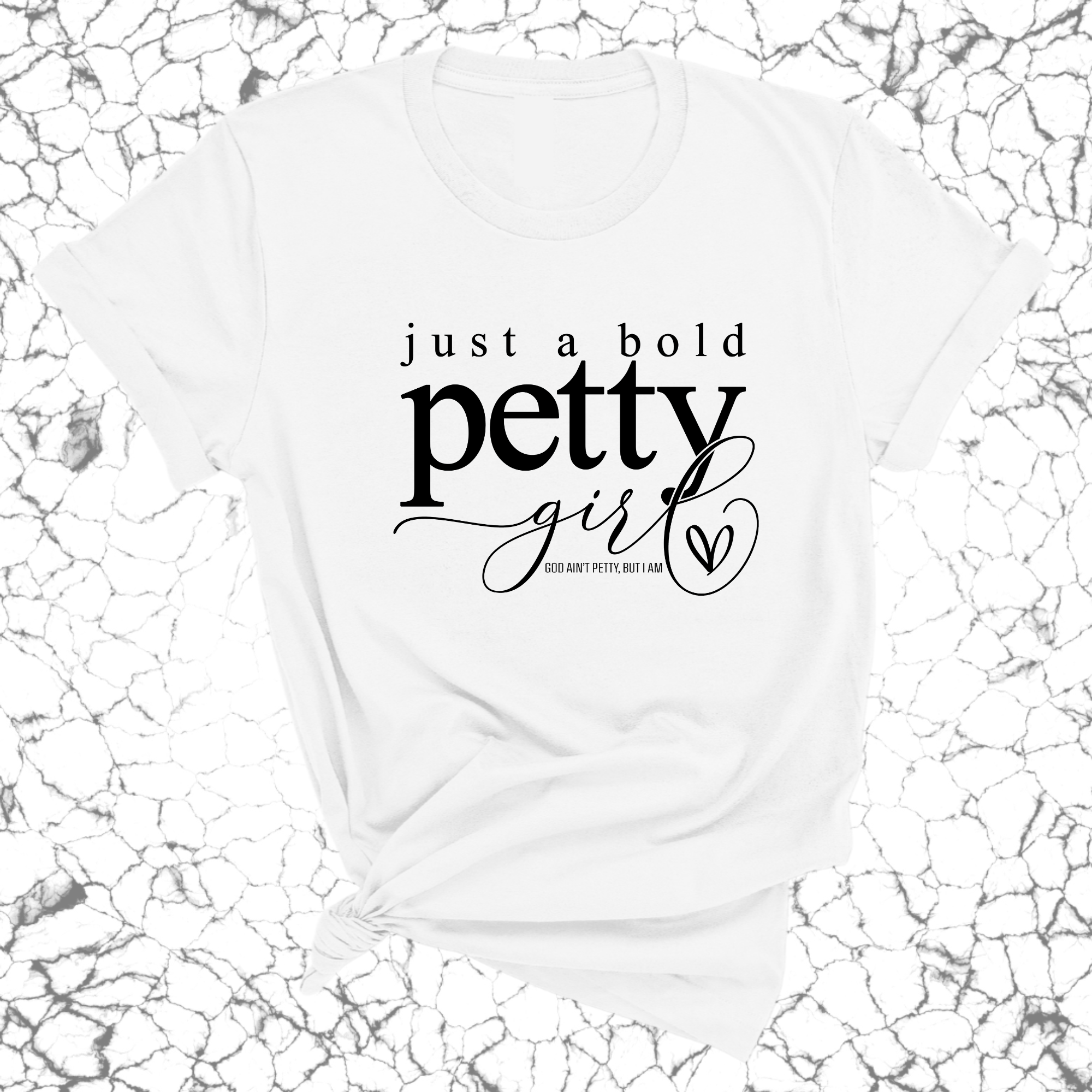 Just a bold Petty Girl Unisex Tee-T-Shirt-The Original God Ain't Petty But I Am