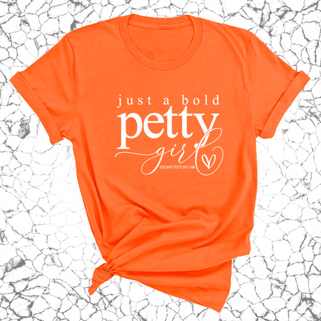 Just a bold Petty Girl Unisex Tee-T-Shirt-The Original God Ain't Petty But I Am