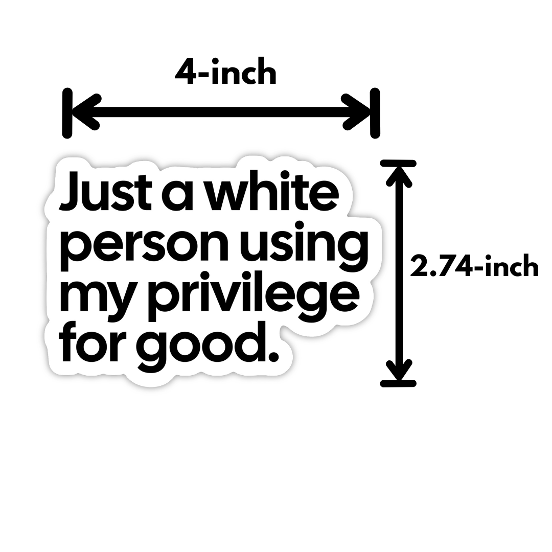 Just a white person using my privilege for good Black/White Die Cut STICKER-Sticker-The Original God Ain't Petty But I Am
