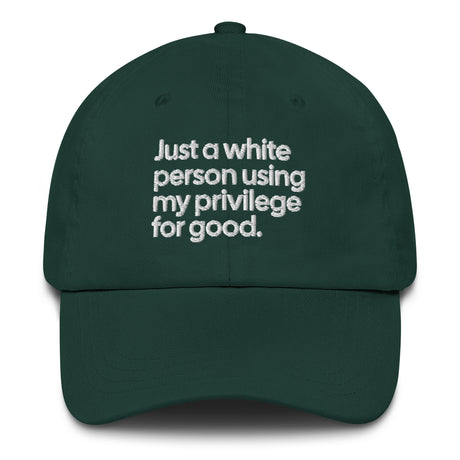 Just a white person using my privilege for good dad hat-The Original God Ain't Petty But I Am
