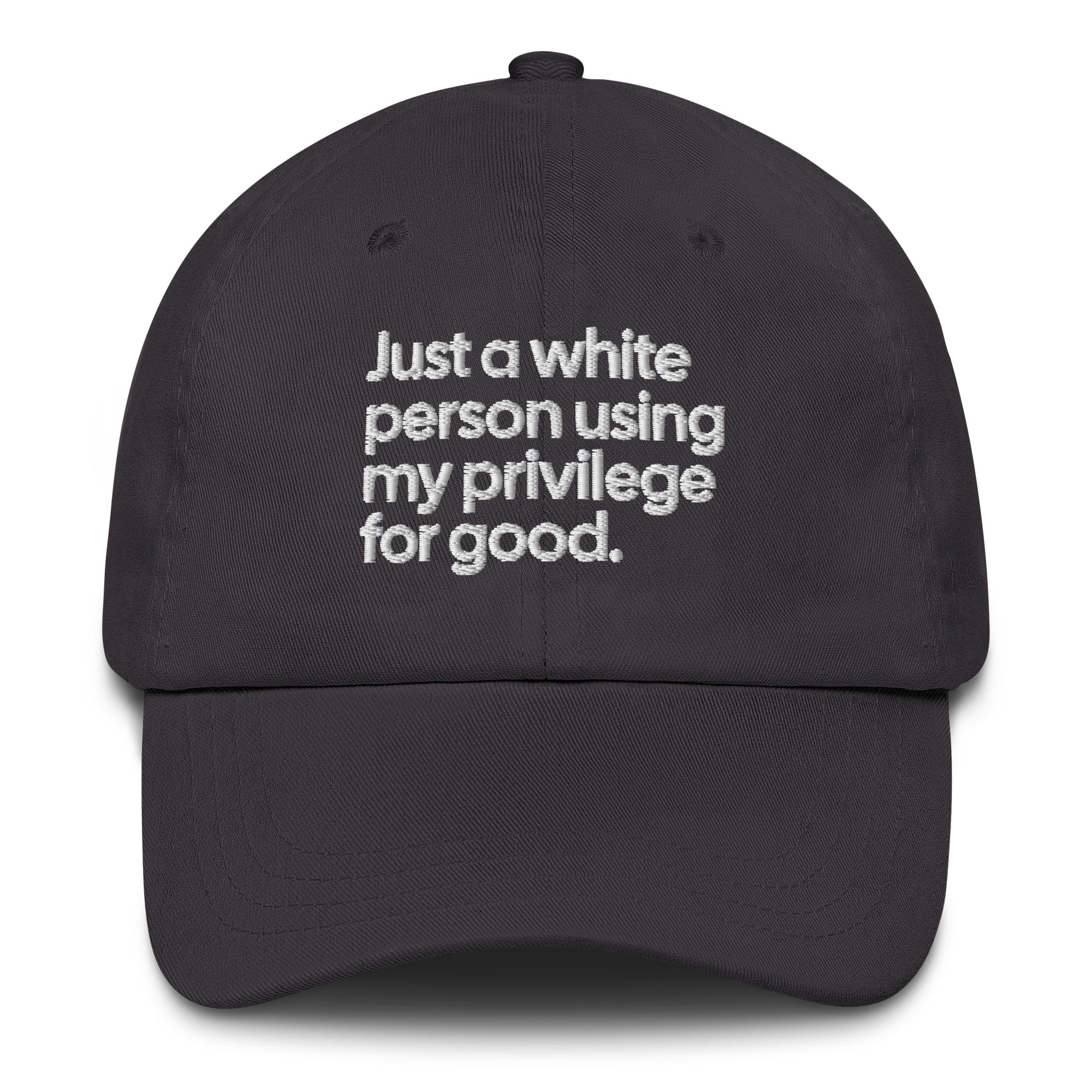 Just a white person using my privilege for good dad hat-The Original God Ain't Petty But I Am