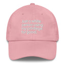 Just a white person using my privilege for good dad hat-The Original God Ain't Petty But I Am