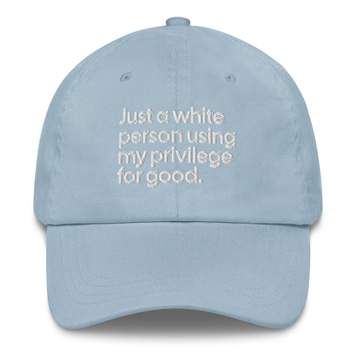 Just a white person using my privilege for good dad hat-The Original God Ain't Petty But I Am
