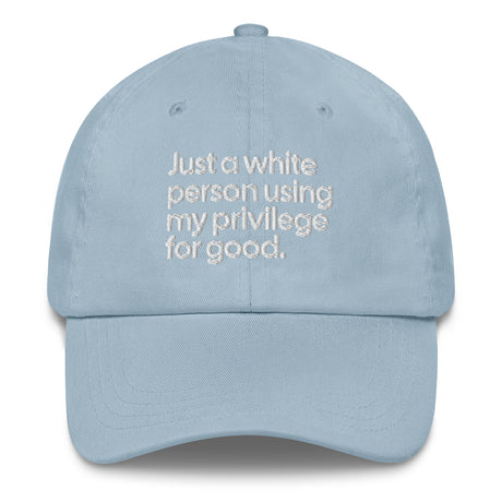 Just a white person using my privilege for good dad hat-The Original God Ain't Petty But I Am