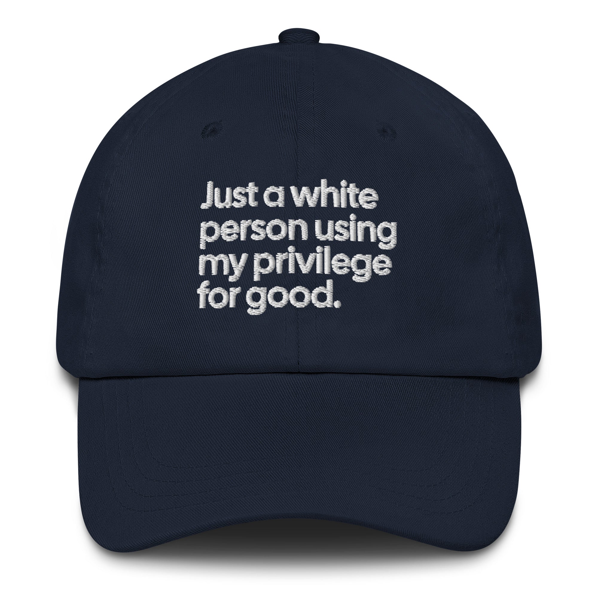 Just a white person using my privilege for good dad hat-The Original God Ain't Petty But I Am