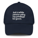 Just a white person using my privilege for good dad hat-The Original God Ain't Petty But I Am