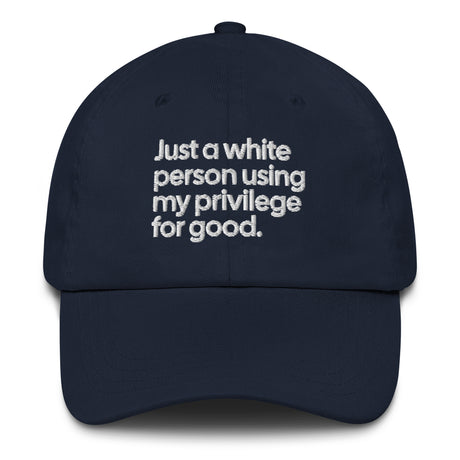 Just a white person using my privilege for good dad hat-The Original God Ain't Petty But I Am