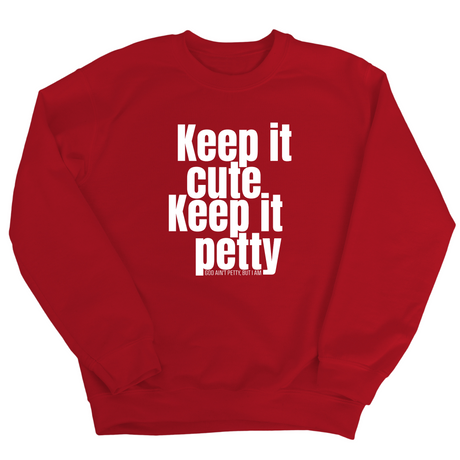 Keep It Cute, Keep It Petty Unisex Sweatshirt-Sweatshirt-The Original God Ain't Petty But I Am