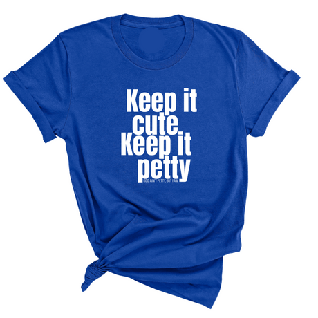 Keep It Cute, Keep It Petty Unisex Tee-T-Shirt-The Original God Ain't Petty But I Am