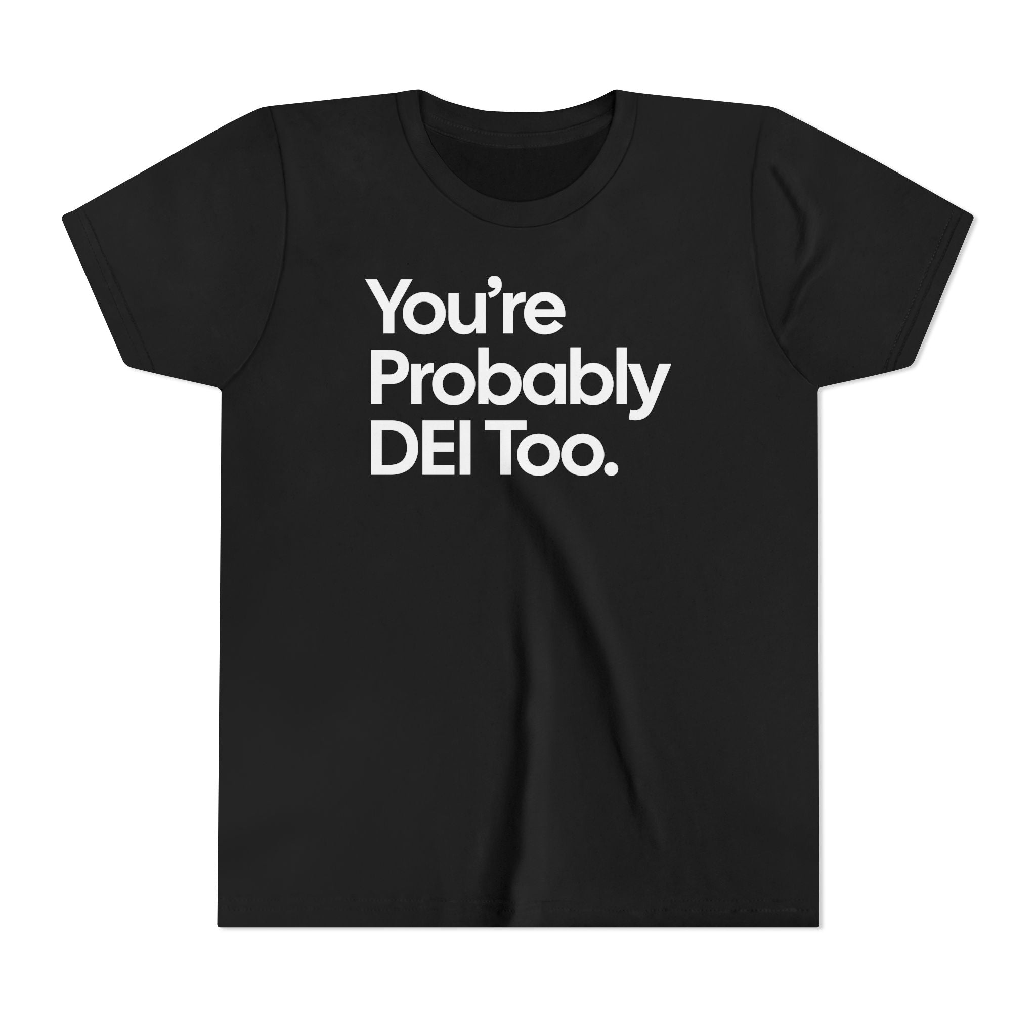 *Kid Size* You're Probably DEI Too Youth Tee (Front & Back Design)-Kids clothes-The Original God Ain't Petty But I Am