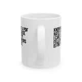 Knowing That a PDF Hates Me Because I Care About My Fellow Neighbors is Fine With Me Mug 11oz (White & Black)-Mug-The Original God Ain't Petty But I Am