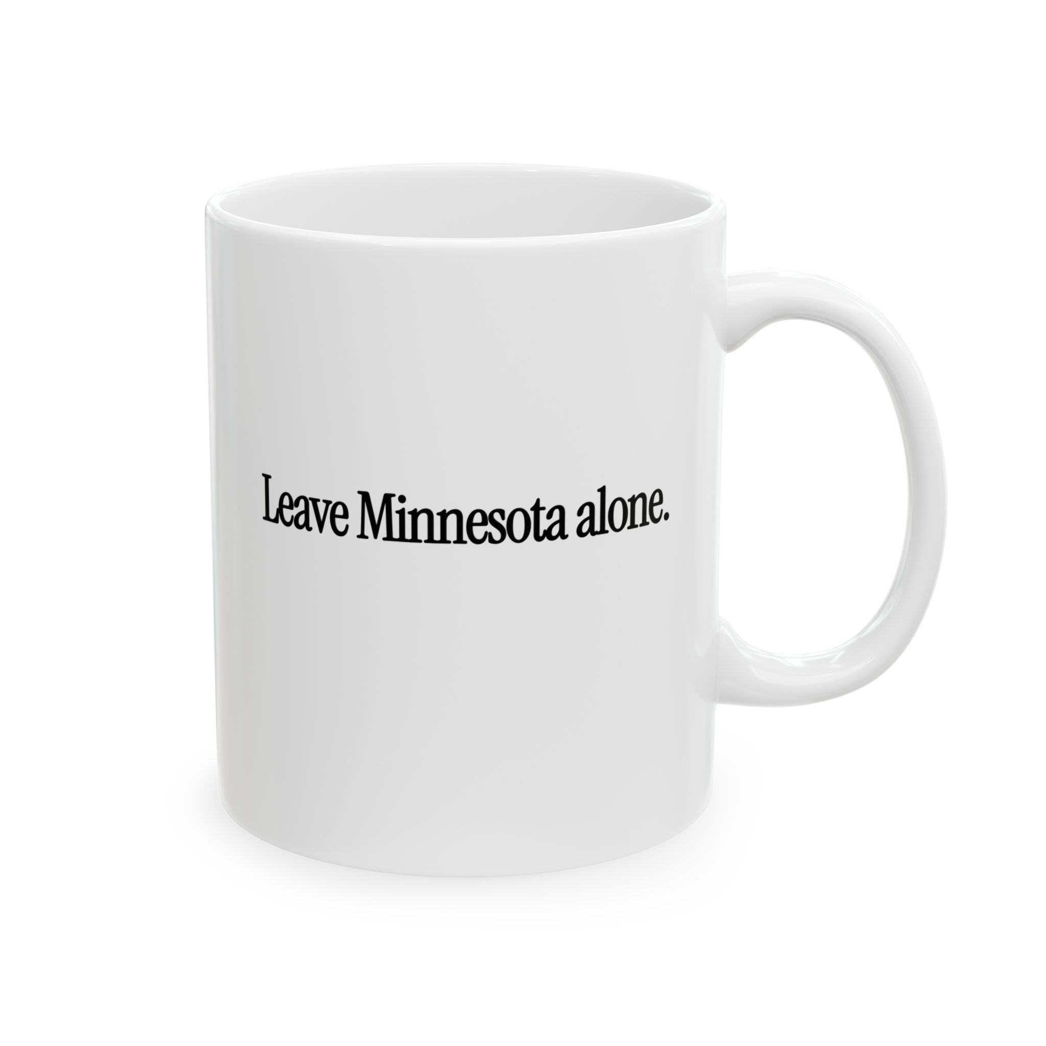 Leave Minnesota Alone (text) Mug 11oz (White & Black)-Mug-The Original God Ain't Petty But I Am