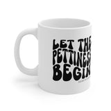 Let the Pettiness Begin Mug 11oz (White/Black)-Mug-The Original God Ain't Petty But I Am