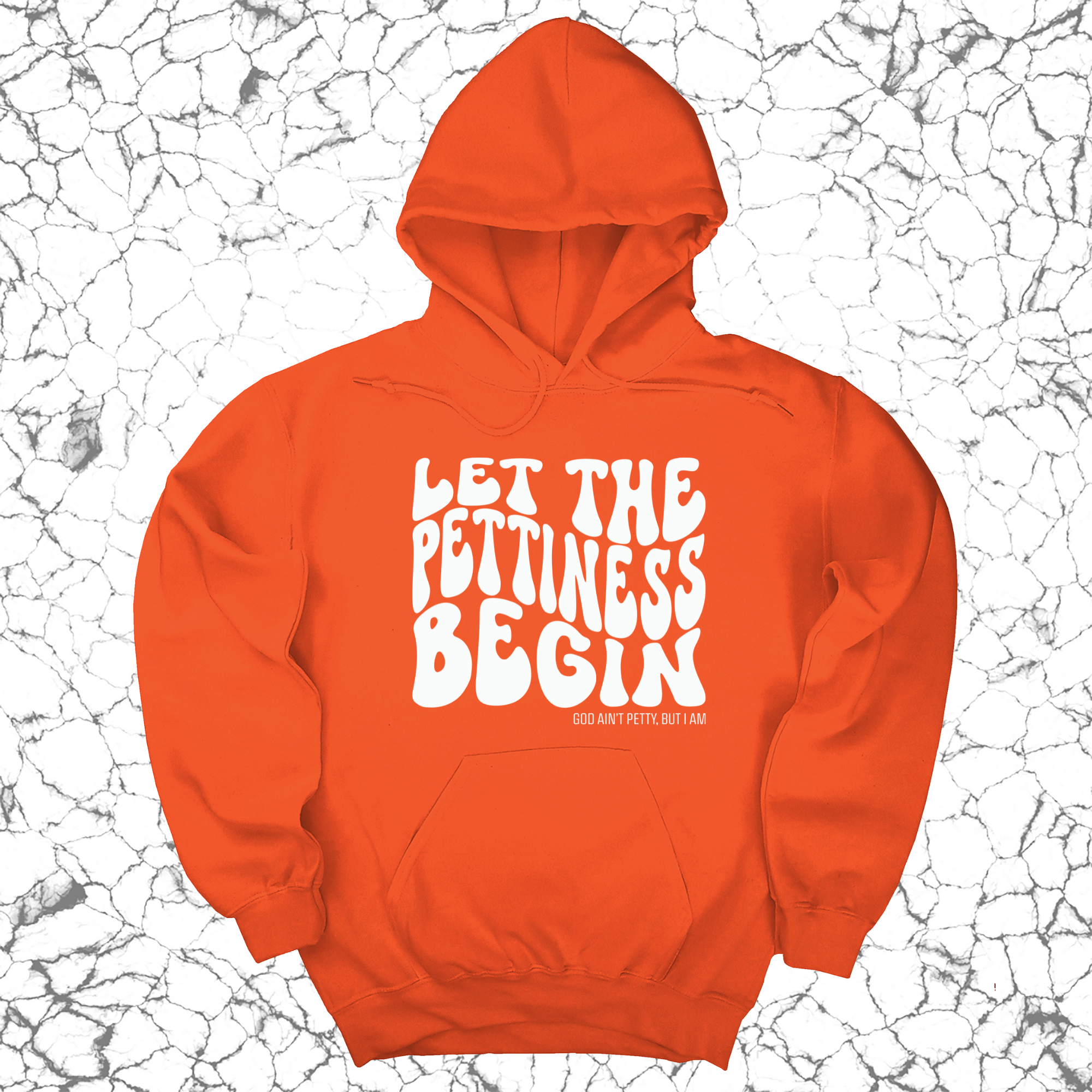 Let the Pettiness Begin Unisex Hoodie-Hoodie-The Original God Ain't Petty But I Am