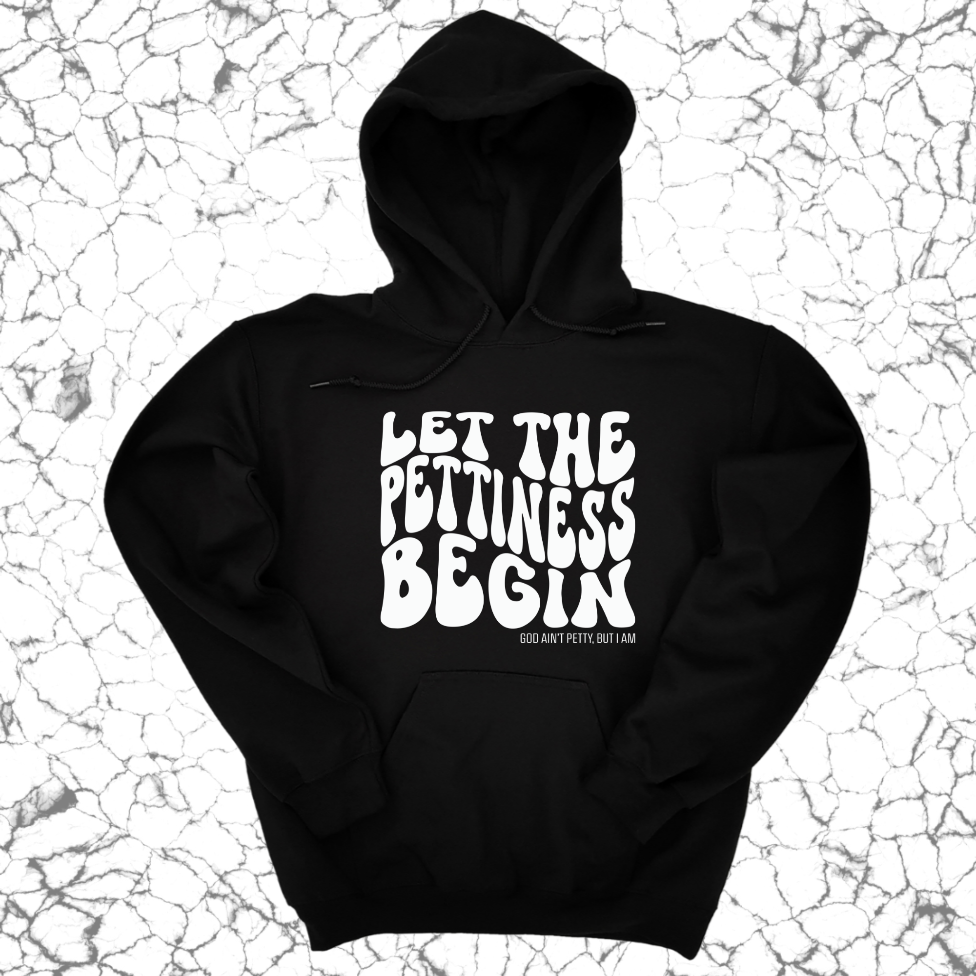 Let the Pettiness Begin Unisex Hoodie-Hoodie-The Original God Ain't Petty But I Am