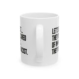 Let’s Be Honest. They’re Not Scared of Immigrants. They’re Just Racist Mug 11oz (White & Black)-Mug-The Original God Ain't Petty But I Am