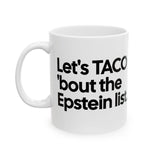 Let's Taco 'bout the Epstein List Mug 11oz (White & Black)-Mug-The Original God Ain't Petty But I Am