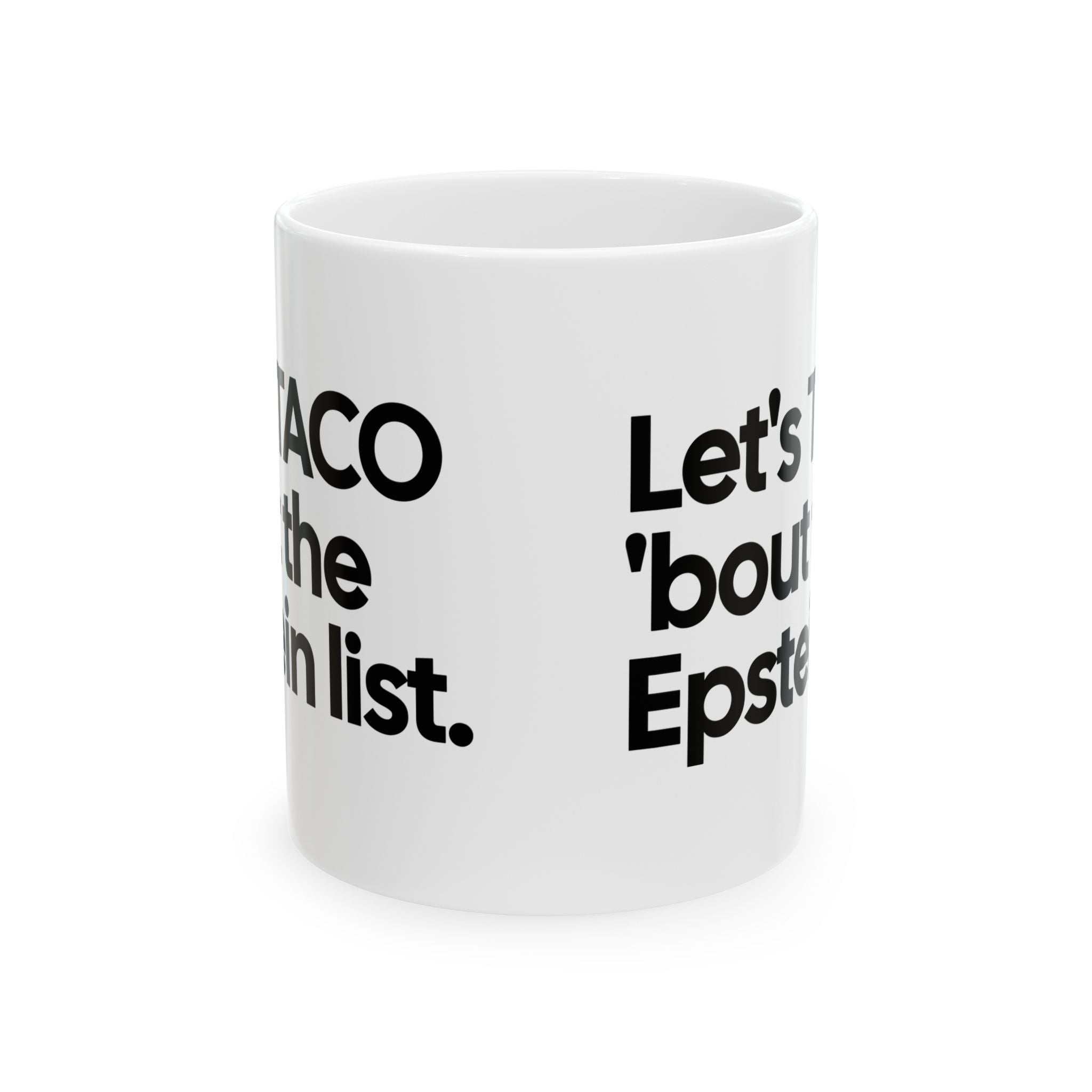 Let's Taco 'bout the Epstein List Mug 11oz (White & Black)-Mug-The Original God Ain't Petty But I Am