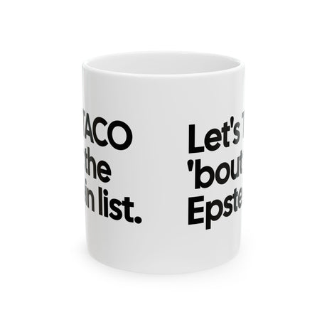 Let's Taco 'bout the Epstein List Mug 11oz (White & Black)-Mug-The Original God Ain't Petty But I Am