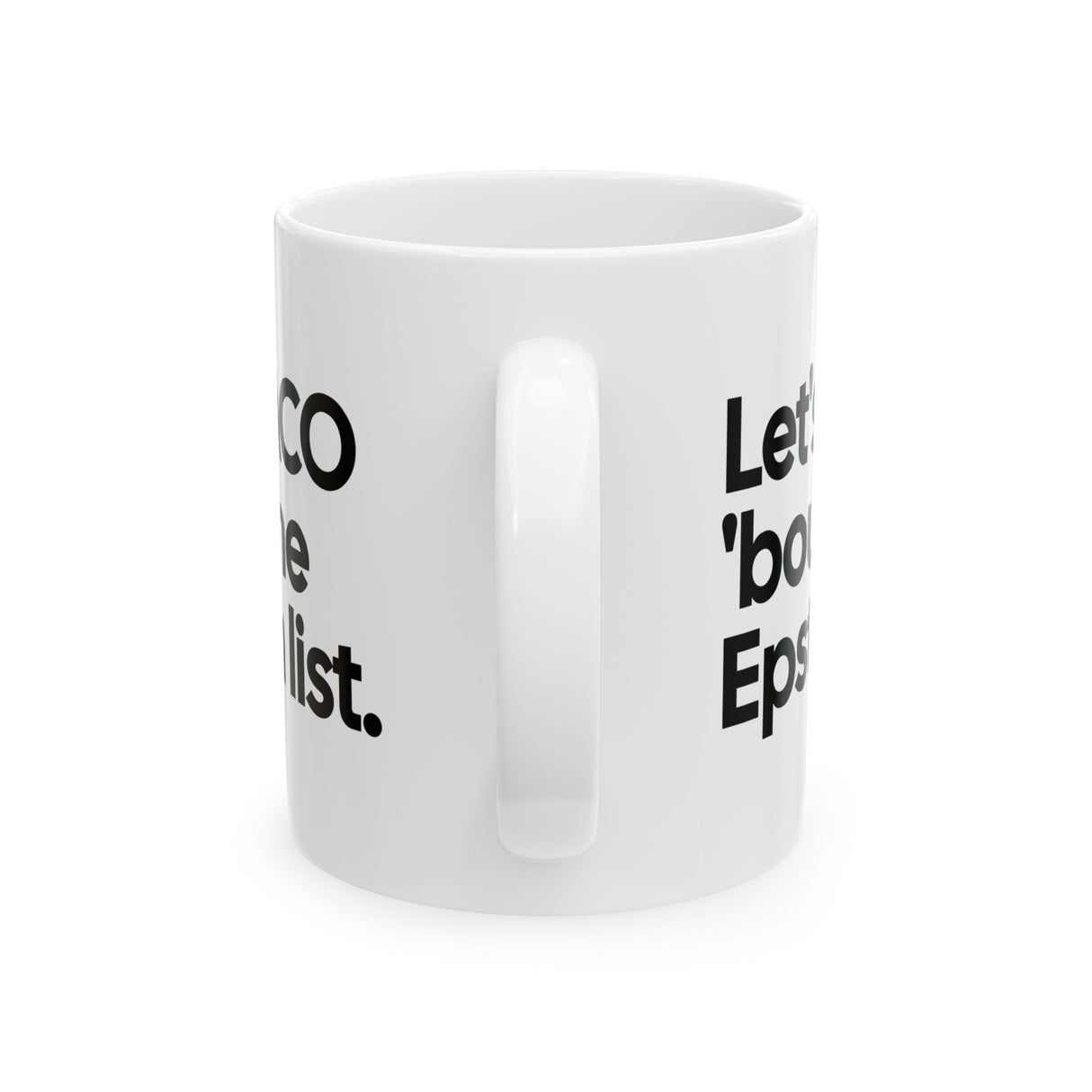 Let's Taco 'bout the Epstein List Mug 11oz (White & Black)-Mug-The Original God Ain't Petty But I Am